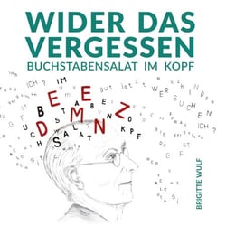 Wider das Vergessen - Buchstabensalat im Kopf