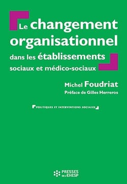 Le Changement organisationnel dans les services et établissements sociaux et médico-sociaux - 2e édition