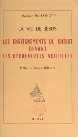 La vie de Jésus - Les enseignements du Christ devant les découvertes actuelles