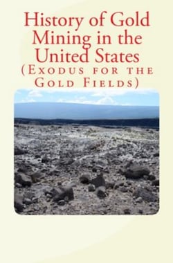 History of Gold Mining in the United States - Exodus for the Gold Fields
