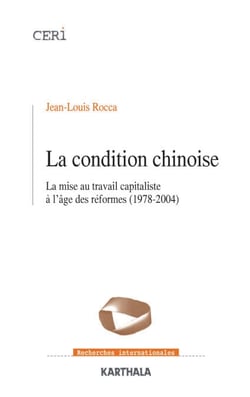 La condition chinoise - La mise au travail capitaliste à l'âge des réformes (1978-2004)
