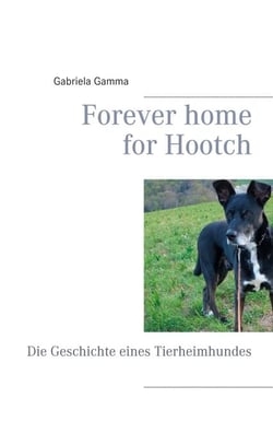 Forever home for Hootch - Die Geschichte eines Tierheimhundes