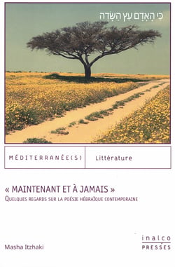 « Maintenant et à jamais » - Quelques regards sur la poésie hébraïque contemporaine