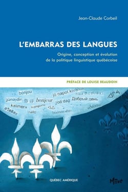 L'Embarras des langues - Origine, conception et évolution de la politique linguistique québécoise