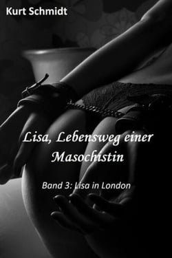 Lisa, Lebensweg einer Masochistin - Band 3: Lisa in London