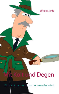 Mit Kolt und Degen - Ein nicht ganz ernst zu nehmender Krimi