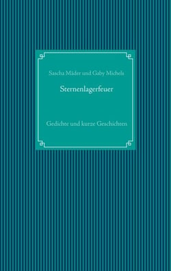 Sternenlagerfeuer - Gedichte und kurze Geschichten