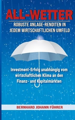 All-Wetter - Robuste Anlage-Renditen in jedem wirtschaftlichen Umfeld