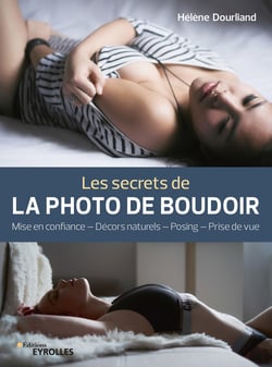 Les secrets de la photo de boudoir - Mise en confiance, décors naturels, posing, prise de vue
