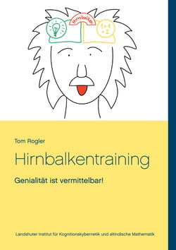 Hirnbalkentraining - Genialität ist vermittelbar!
