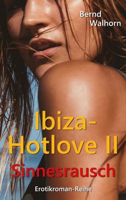 Ibiza-Hotlove - Sinnesrausch