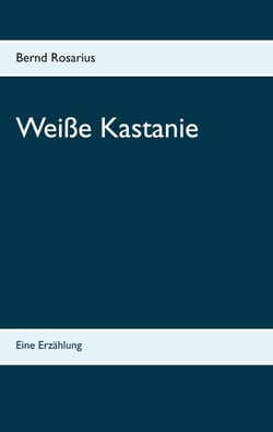 Weiße Kastanie - Eine Erzählung