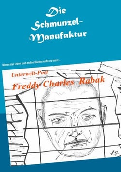 Die Schmunzel-Manufaktur - Nimm das Leben und meine Bücher nicht zu ernst...