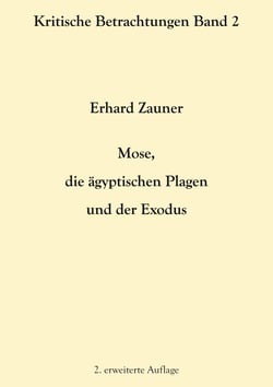 Mose, die ägyptischen Plagen und der Exodus - 2. erweiterte Auflage