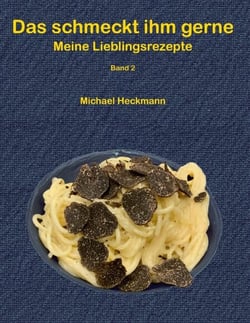 Das schmeckt ihm gerne - Meine Lieblingsrezepte - Band 2