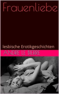 Frauenliebe - lesbische Erotikgeschichten