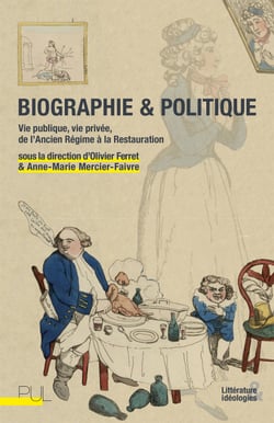 Biographie &amp; Politique - Vie publique, vie privée, de l'Ancien Régime à la Restauration