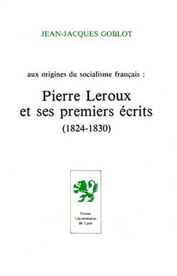 Aux origines du socialisme français - Pierre Leroux et ses premiers écrits (1824-1830)