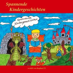 Spannende Kindergeschichten - erzählt von Raphael (7)
