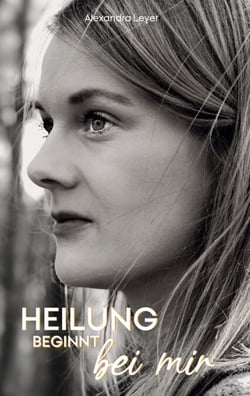 Heilung beginnt bei mir - Leben lernen mit Multipler Sklerose und Loslassen von der Magersucht