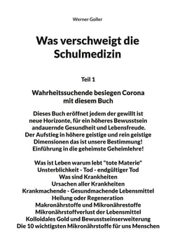 Was verschweigt die Schulmedizin - Wahrheitssuchende besiegen Corona mit diesem Buch Dieses Buch eröffnet jedem der gewillt ist neue Horizonte, für ein höheres Bewusstsein, andauernde Gesundheit und Lebensfreude. Der Aufstieg in höhere geistige und rei...