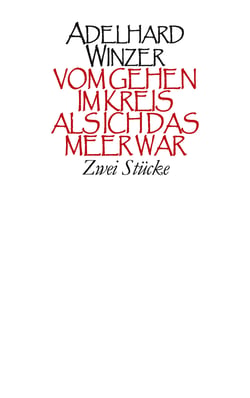 Vom Gehen im Kreis - Als ich das Meer war - Zwei Stücke