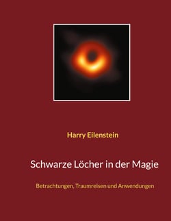 Schwarze Löcher in der Magie - Betrachtungen, Traumreisen und Anwendungen