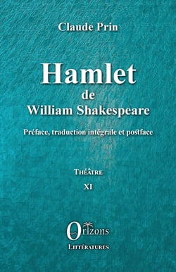 Hamlet de William Shakespeare - Préface, traduction intégrale et postface - Théâtre XI
