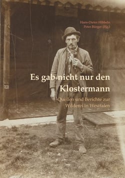 Es gab nicht nur den Klostermann - Quellen und Berichte zur Wilderei in Westfalen