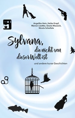 Sylvana, die nicht von dieser Welt ist - und andere kurze Geschichten