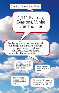 1,111 Excuses, Evasions, White Lies and Fibs - For being late or not coming, for things not done and mishaps, for speeding and parking, for bad grades, bad karma and other human weaknesses...