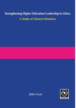 Strengthening higher education leadership in Africa. A study of Ghana's situation