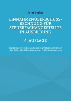 4/3 Rechnung für Steuerfachangestellte in Ausbildung - Einnahmenüberschussrechnung Schritt für Schritt erklärt - für Unterricht, Selbststudium oder Prüfungsvorbereitung