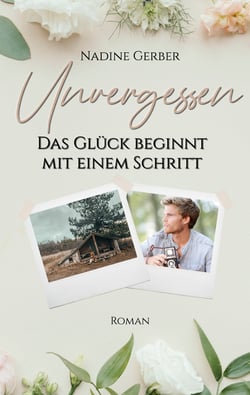 Unvergessen - Das Glück beginnt mit einem Schritt