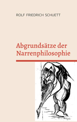 Abgrundsätze der Narrenphilosophie - Hochbetagte müssen nicht umnachtet sein