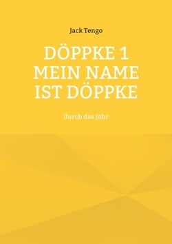 Döppke 1 Mein Name ist Döppke - durch das Jahr