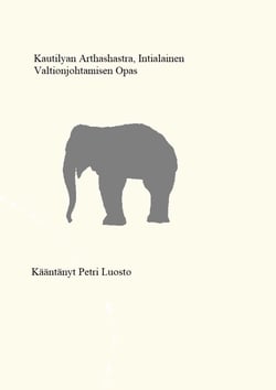 Kautilyan Arthashastra - Intialainen valtionjohtamisen opas