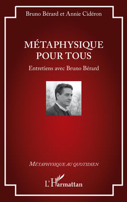 Métaphysique pour tous - Entretiens avec Bruno Bérard