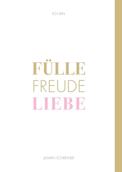 Fülle Freude Liebe - Ich bin