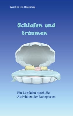 Schlafen und träumen - Ein Leitfaden durch die Aktivitäten der Ruhephasen