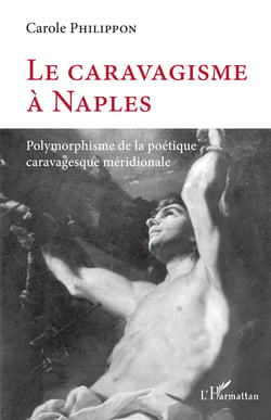 Le caravagisme à Naples - Polymorphisme de la poétique caravagesque méridionale