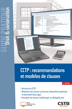 CCTP : recommandations et modèles de clauses - Structure du CCTP - Rédaction des clauses communes, dispositions générales et descriptifs des ouvrages - Exemples de clauses à télécharger sur batipedia.com