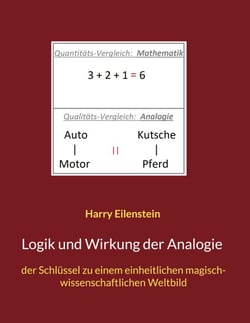 Logik und Wirkung der Analogie - der Schlüssel zu einem einheitlichen magisch-wissenschaftlichen Weltbild
