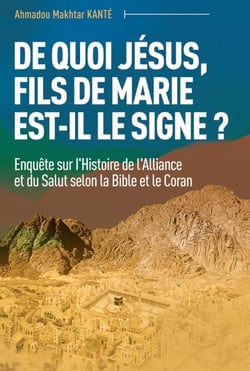De quoi Jésus, fils de Marie est-il le signe ? - Enquête sur l'Histoire de l'Alliance et du Salut selon la Bible et le Coran