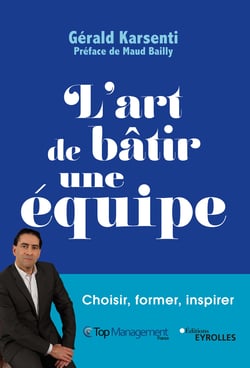 L'art de bâtir une équipe - Choisir, former, inspirer