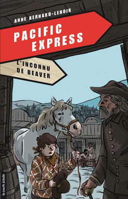 L'inconnu de Beaver - Pacific Express, tome 4