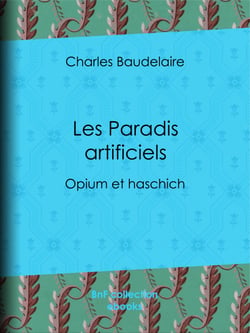 Les Paradis artificiels - Opium et haschich