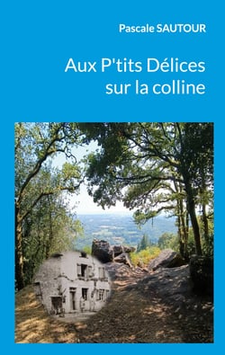 Aux P'tits Délices sur la colline
