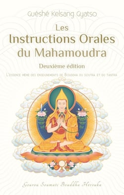 Les instructions orales du Mahamoudra - L'essence même des enseignements de Bouddha du soutra et du tantra