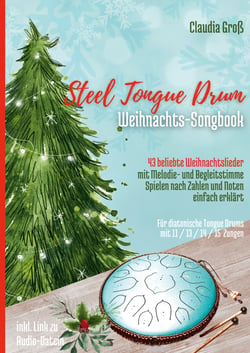 Steel Tongue Drum Weihnachts-Songbook - 43 beliebte Weihnachtslieder it Melodie- u. Begleitstimme, spielen nach Zahlen und Noten einfach erklärt
